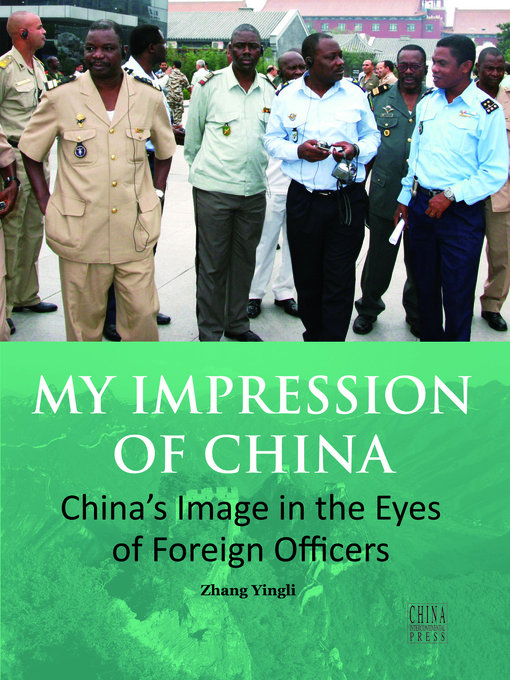 Title details for My Impression of China: China's Image in the Eyes of Foreign Officers (我的中国印象-外国军官看中国[英文篇]) by Zhang Ying Li - Available